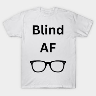 Blind AF T-Shirt